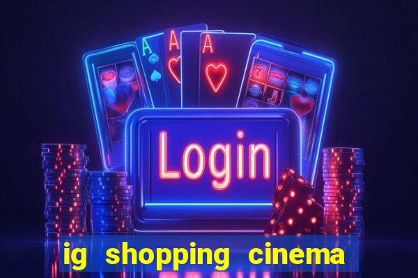 ig shopping cinema porto velho